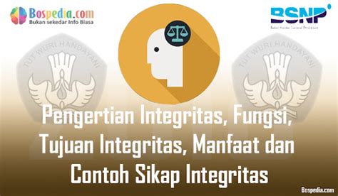 Pengertian Integritas Fungsi Tujuan Integritas Manfaat Dan Contoh