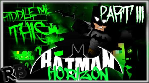 Hd Batman Horizon Part 3 A Minecraft Machinima Film 2020