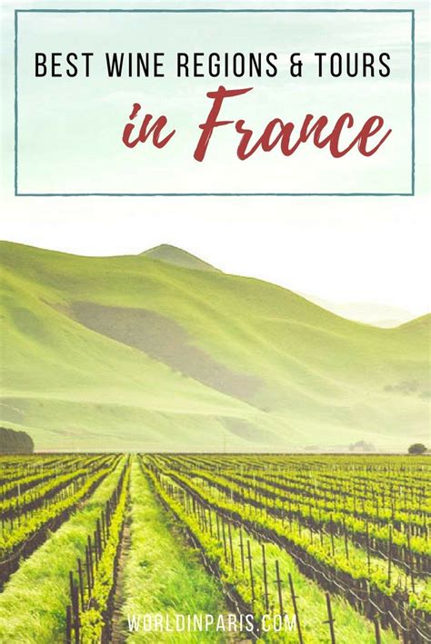French Wine Regions And Best Wine Tours In France — World In Paris Wine