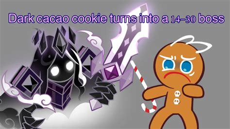 Dark Cacao Cookie Turns Into A 14 30 Boss Youtube