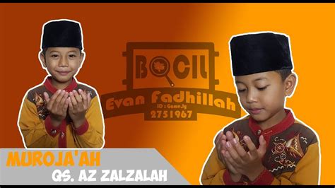 The earthquake is the 99th chapter (surah) of the qur'an, composed of 8 verses (ayat). MUROJAAH SURAT Az-Zalzalah 1-8 I Juz 30 Anak - YouTube