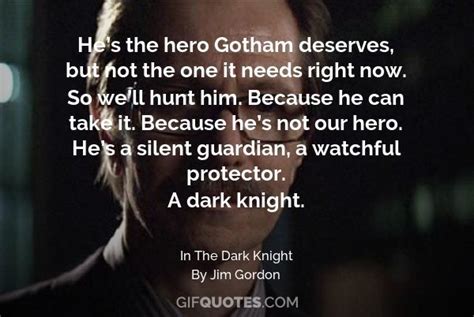 Batman The Hero We Deserve Quote Because Hes The Hero That Gotham