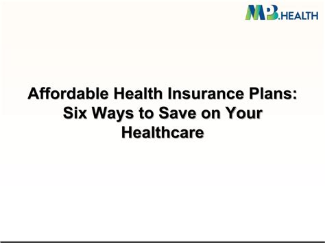 Ppt Affordable Health Insurance Plans Six Ways To Save On Your