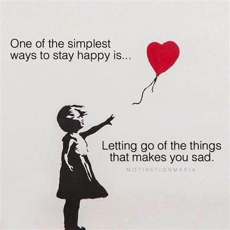 Positive Quotes One Of The Simplest Way To Stay Happy Is Letting Go