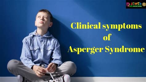 Clinical Symptoms Of Asperger Syndrome Autism Spectrum Disorder