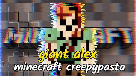 Giant Alex Minecraft Creepypasta Youtube
