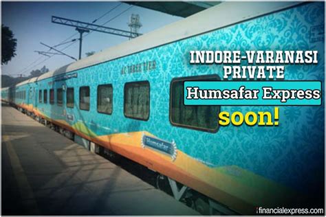 irctc to launch private humsafar express between indore and varanasi this month details here