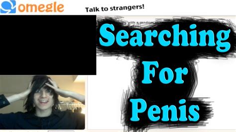 Omegle Looking For Penis Youtube