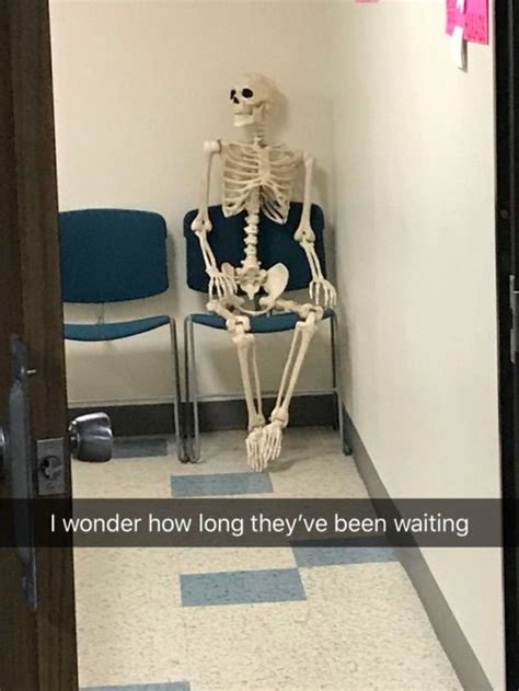 A Skeleton Sitting In A Hospital Waiting Room With The Caption I Wonder How Long Theyve Been