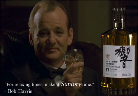 For Relaxing Times Make It Suntory Time Lost In Translation Is Such A Great Movie Whisky