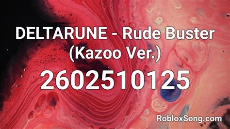 Deltarune Rude Buster Kazoo Ver Roblox Id Roblox Music Codes