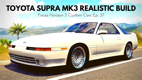Toyota Supra Mk3 Realistic Drift Build Forza Horizon 3 Custom Cars Ep