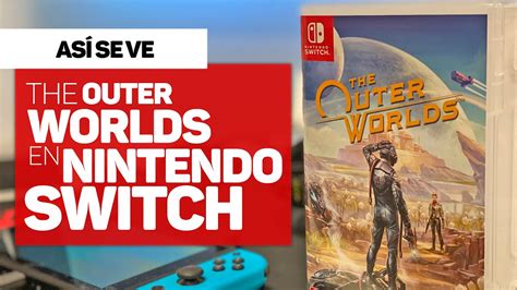 ¡así Se Ve The Outer Worlds En Switch Comparativa Xbox One S Vs