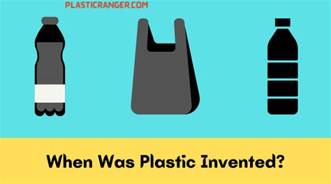 When Was Plastic Invented The History Of Plastics Plasticranger
