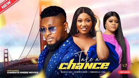 Take A Chance New Movie Maurice Sam Chinenye Nnebe Emmanuela Iloba