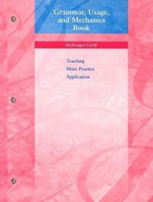 This book for intermediate and more advanced students combines reference grammar and practice exercises in a single volume. Grammar, Usage, and Mechanics Book by McDougal Littell ...