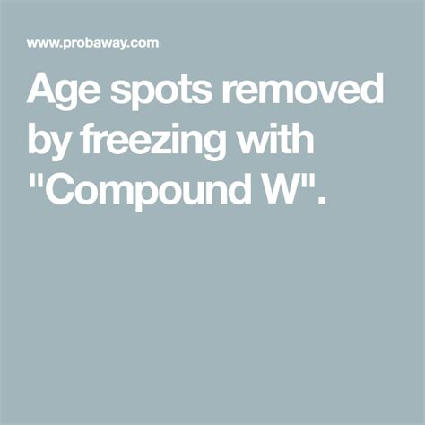 Age Spots Removed By Freezing With Compound W Age Spots Age Spots