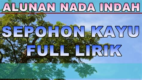 Lirik lagu sepohon kayu daunnya rimbun, lebat bunganya serta buahnya walaupun hidup seribu tahun kalau tak sembahyang apa gunanya walaupun hidup seribu tahun download mp3 mp4. Lagu Religi Islami - Sepohon Kayu Full lirik - YouTube