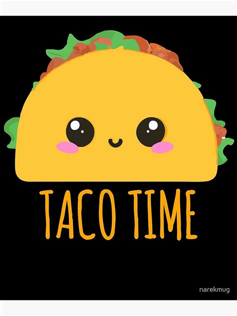 Taco Time Cute Taco Art Taco Tuesday Kawaii Art Poster For Sale By