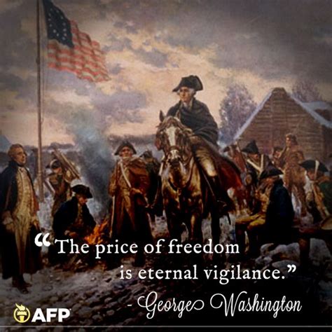 The Price Of Freedom Is Eternal Vigilance ~ George Washington With