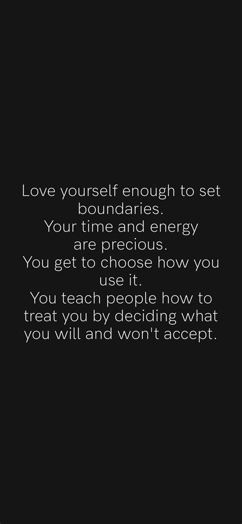 Love Yourself Enough To Set Boundaries Your Time And Energy Are Precious You Get To C Treat