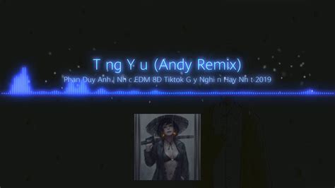Từng Yêu Andy Remix Phan Duy Anh Youtube