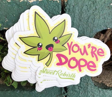 1 Youre Dope Sticker One 4 Inch Waterproof Vinyl 420 Weed Decal For
