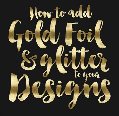 How To Add Gold Foil And Glitter To Your Designs Gold Foil Lettering