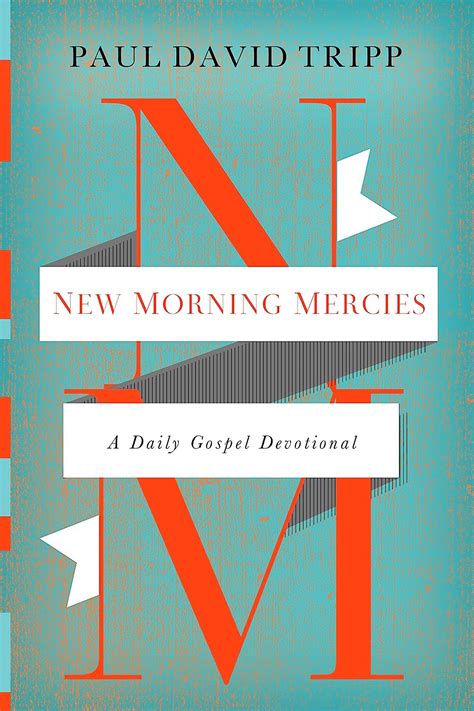 New Morning Mercies A Daily Gospel Devotional Tripp Paul David