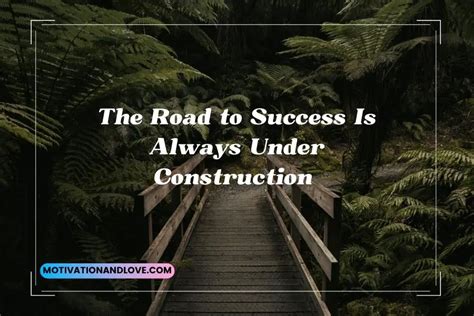 The Road To Success Is Always Under Construction Quotes Motivation