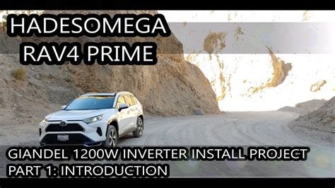 Rav4 Prime Giandel 1200w Inverter Install Project Part 1 Introduction