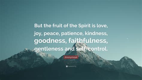 Anonymous Quote But The Fruit Of The Spirit Is Love Joy Peace