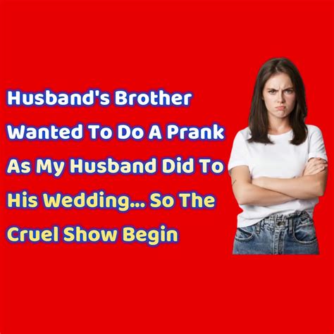 reddit stories husband s brother wanted to do a prank as my husband did to his wedding so