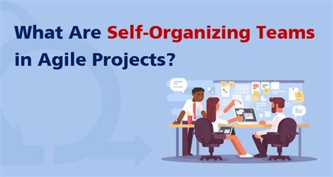 What Are Self Organizing Teams In Agile Projects