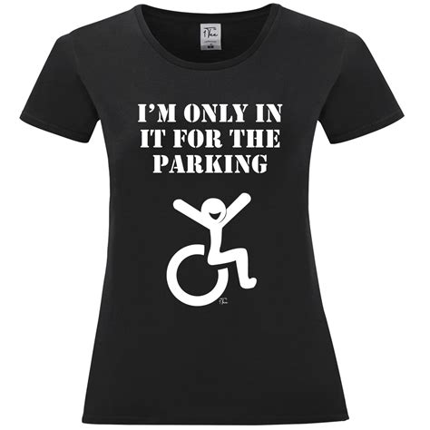 1tee womens i m only in it for the parking wheelchair t shirt ebay