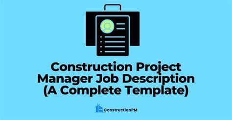 Construction Project Manager Job Description A Complete Template 2022