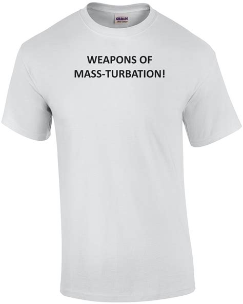 Weapons Of Mass Turbation Shirt Ebay