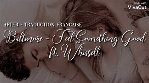 Biltmore Feel Something Good Ft Whissell From After Traduction Fran Aise Youtube