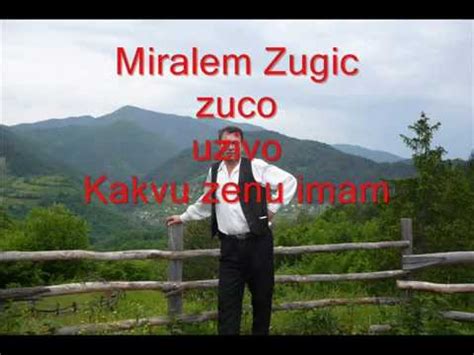 Miralem Zugic Zuco Kakvu Zenu Imam Youtube