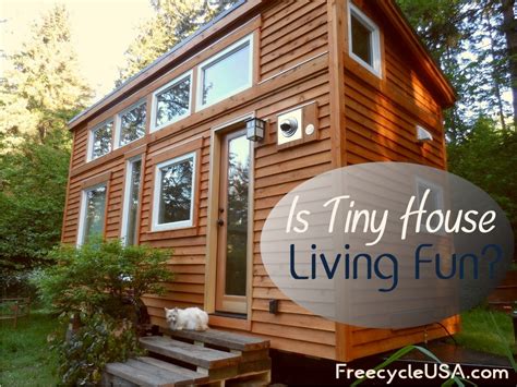 Why Tiny House Living Is Fun Freecycle Usa