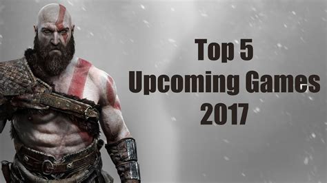 Top 5 Upcoming Games 2017 My Opinion Ps4 And Xbox One Youtube