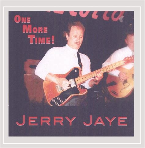 Jerry Jaye One More Time Music