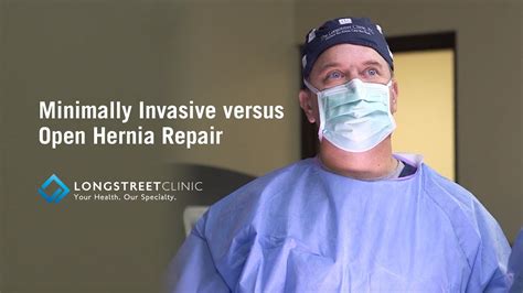 Minimally Invasive Versus Open Hernia Surgery Longstreet Clinic Youtube
