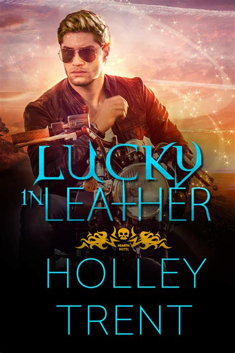 LUCKY IN LEATHER Is Out Now Holley Trent H E Trent