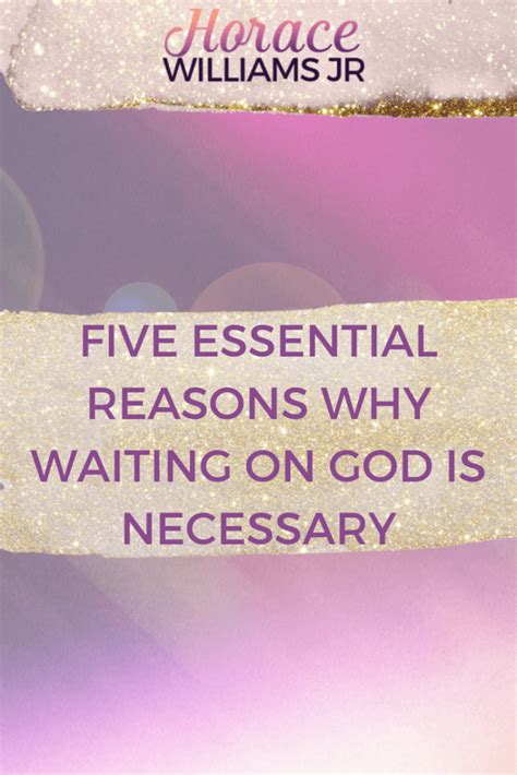 Waiting On God Five Essential Reasons Why Its Necessary Horace Williams Jr Author