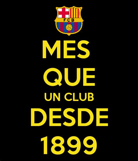 Mes Que Un Club Desde 1899 Poster Nick Keep Calm O Matic