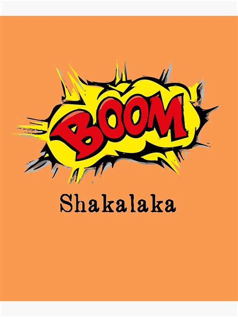 Boom Shakalaka Poster By Pjwuebker Redbubble