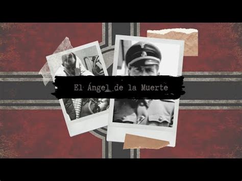 El Ángel de la Muerte Josef Mengele YouTube