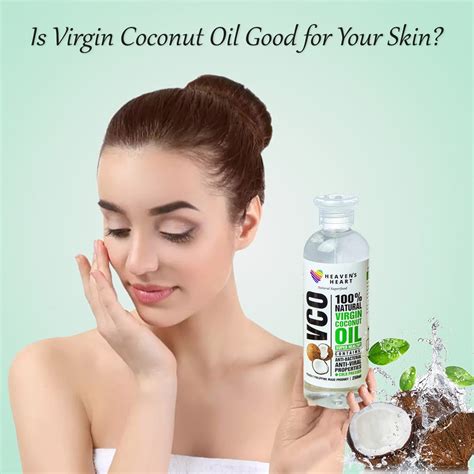 Is Virgin Coconut Oil Good For Your Skin Heavensheart