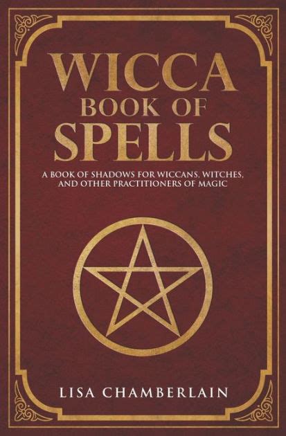 Wicca Book Of Spells A Book Of Shadows For Wiccans Witches And Other Practitioners Of Magic
